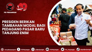 Presiden Berikan Tambahan Modal Bagi Pedagang Pasar Baru Tanjung Enim