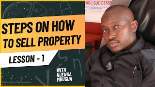 STEPS TO FOLLOW WHEN SELLING PROPERTY WITH MCHANGA TAMU! LESSON 1