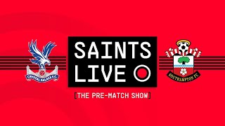 SAINTS LIVE: The Pre-Match Show | Crystal Palace vs Southampton