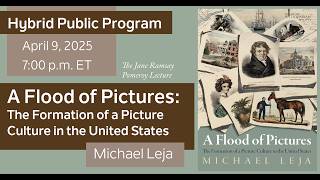 A Flood of Pictures: The Formation of a Picture Culture in the United States with Michael Leja