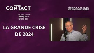 CONTACT #43 | La grande crise de 2024 - François Trahan (par Stéphan Bureau)