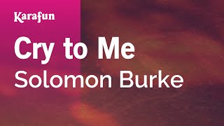 Cry to Me - Solomon Burke | Karaoke Version | KaraFun