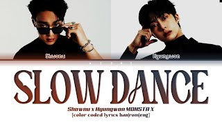 Slow Dance - Shownu x Hyungwon (셔누 x 형원) MONSTA X (몬스타엑스) [Color Coded Lyrics Han|Rom|Eng]