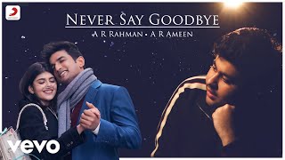 Never Say Goodbye - Official Video | Sushant-Sanjana | A.R. Rahman | A.R. Ameen