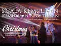 S'GALA KEMULIAAN - KEMULIAAN BAGI TUHAN | CHRISTMAS CELEBRATION YHS CHURCH MALANG 2017