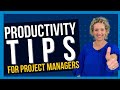 Productivity Tips for Project Managers [Save Time and Achieve More]