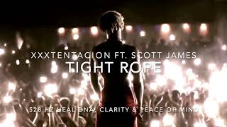 XXXTENTACION - Tightrope (Ft. Scott James) [528 Hz Heal DNA, Clarity \u0026 Peace of Mind] (BEST QUALITY)