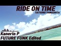 Ride on Time : Tatsuro Yamashita 山下 達郎 : Future Funk Mix