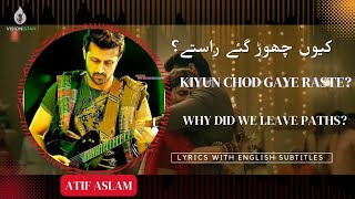 ATIF ASLAM | Kiyun Chor Gaye Raste | Lyrics with English Subtitles | Music | Visionistan