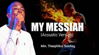 Theophilus Sunday - My Messiah