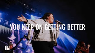 You Keep On Getting Better | Live | The Block Worship