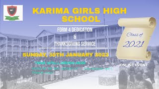 KARIMA GIRLS HIGH SCHOOL || FORM 4 DEDICATION AND THANKSGIVING SERVICE || SUNDAY 30TH JANUARY 2022