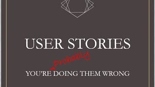 User Stories: You're Probably Doing Them Wrong (Agile, Extreme Programming - XP, Scrum)