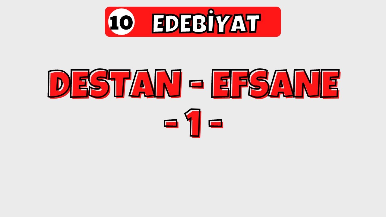 10.Sınıf Türk Dili Ve Edebiyatı | Destan - Efsane -1- | 2022 - YouTube