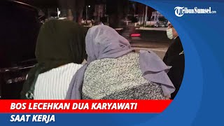 Seorang Bos Lecehkan Dua Karyawati saat Kerja | Korban Serahkan Bukti Video