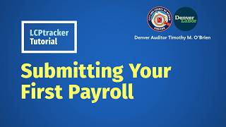 LCPtracker Tutorial: Submitting Your First Payroll (2026)