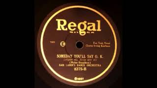 Someday You'll Say O.K. by  Sam Lanin and His Orchestra, 1927.