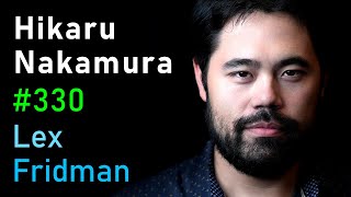 Hikaru Nakamura: Chess, Magnus, Kasparov, and the Psychology of Greatness | Lex Fridman Podcast #330