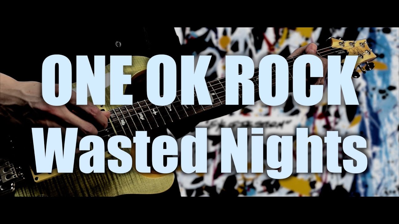 One Ok Rock Wasted Nights Guitar Cover ギター Youtube