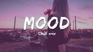 Mood ~ Chill Vibes   English Chill Music Playlist Hot Tiktok 2022 ~ Top Chill Songs