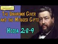 Hosea 2:8-9  -  The Unknown Giver and the Misused Gifts || Charles Spurgeon’s Sermon