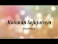 Katakan Sejujurnya - Nia Daniaty (Lyric Video)