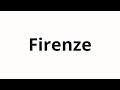 How to pronounce Firenze