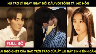 Nữ Trợ Lý Ngày Ngày Đối Đầu Vs TổngTài Mỏ Hỗn Ai Ngờ Ghét Của Nào Trời Trao Của Ấy Lại Sinh Tình Cảm