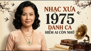 Nhạc Xưa 1975 Nhiều Danh Ca Hiếm Ai Còn Nhớ - Nhạc Vàng Xưa 1975 Hiếm Có Khó Tìm