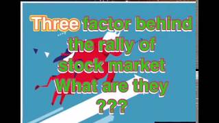 Three factor behind the rally of stock market