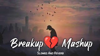 Breakup Mashup ( Slowed And Reverb ) | Lofi Mashup | Abhi Music