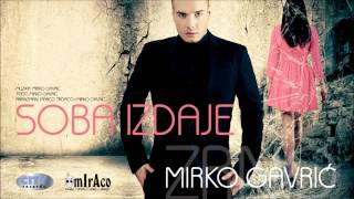 MIRKO GAVRIC - SOBA IZDAJE - 2012. Official Music Video