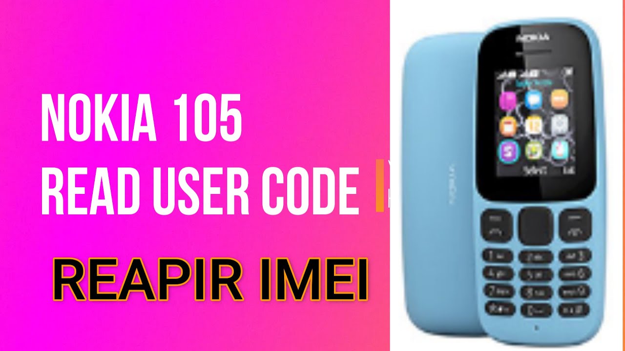 NOKIA 105 IMEI REPAIR | NOKIA 105 RESET CODE | NOKIA 105 REMOVE ...