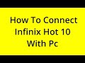 HOW TO CONNECT INFINIX HOT 10 WITH PC? [SOLVED]