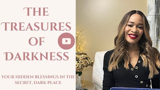 The Treasures of Darkness| Your Hidden Blessings in the Secret Dark Place!