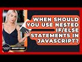 When Should You Use Nested If/else Statements In JavaScript? - JavaScript Toolkit
