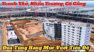 TỐC ĐỘ THI CÔNG, CỐ GẮNG VƯỢT TIẾN ĐỘ TỪNG HẠNG MỤC.