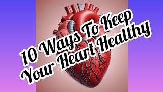 10 Ways To Keep Your Heart Healthy