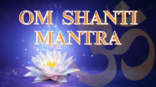 OM Shanti OM - Vedic Shanti Mantra For Peace - Meditation - Yoga I ओम शांति मंत्र I