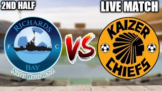 Richards Bay Vs Kaizer Chiefs 2ND HALF Live Match