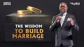 The Wisdom To Build Marriage Part 2 | Phaneroo Sunday Service 318 | Pastor Sam Muyinda