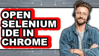 How to Open Selenium IDE in Chrome (Full Guide)