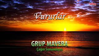 Grup Mavera - Vururlar | Çağın Sonundayız - Ezgiler