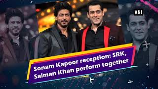 Salman khan and shahrukh khan dancing at sonam kapoor wedding reception