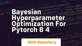 bayesian hyperparameter optimization for pytorch 8 4