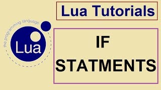Lua Programming Tutorials - 9 - IF STATEMENT