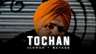 Tochan [ Slowed + Reverb ] Sidhu Moose Wala | Rated LoFi
