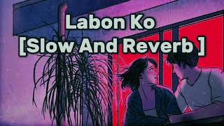 Labon Ko | [Slow And Reverb ] New Song