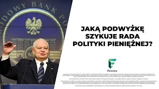 Jaką podwyżkę szykuje Rada Polityki Pieniężnej?