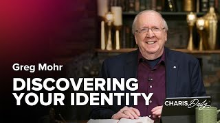 Discovering Your Identity Mindset - Greg Mohr - Charis Daily - Season 5 Ep. 14